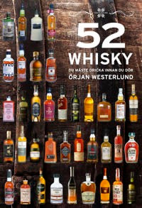 52 Whisky Du Måste Dricka Innan Du Dö Signerad Bok En Uppdaterad Whiskyguide För Nya Och Erfarna Smakälskare