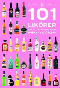 101 Likörer Du Måste Dricka Innan Du Dör Signerad Bok av Sommelier Andreas Kjörling för Livsnjutare