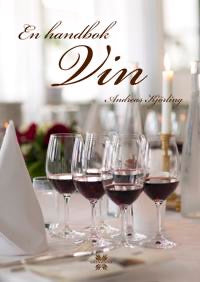 En Handbok Vin Signerad Lättläst Guide Till Vinets Historia Typer och Mat Vinparningar