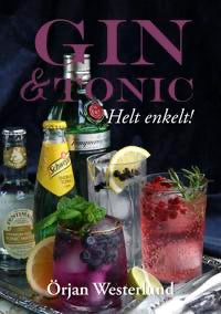 Gin och Tonic Helt Enkelt Signerad Bok Med Recept Och Tips För Perfekta Glas Och Drickstips