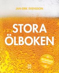 Stora Ölboken Den Kompletta Guiden Till Ölens Värld Andra Uppdaterade Utgåvan För Entusiaster Historiker Och Nyfikna