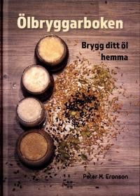 Ölbryggarboken Brygg Ditt Öl Hemma Signerad Fjärde Upplagan Av En Praktisk Guide